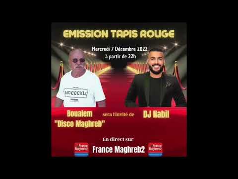 Emission Tapis Rouge Du Mercredi 7 Décembre 2022 Avec BOUALEM DISCO MAGHREB