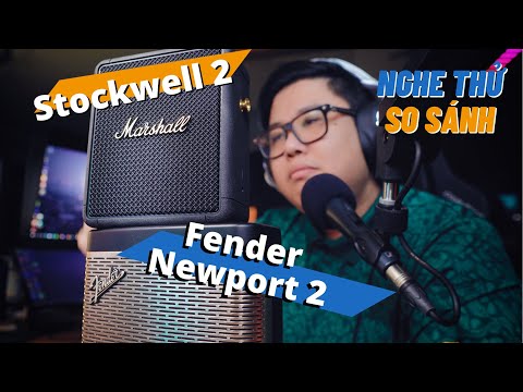 Fender Newport 2 vs Marshall Stockwell 2🚨 So sánh chất âm và Review chi tiết