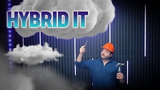 What is Hybrid IT? | Hybrid IT vs Hybrid Cloud
