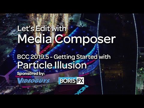 Let’s Edit with Media Composer – Getting Started with Particle Illusion in Continuum 2019.5