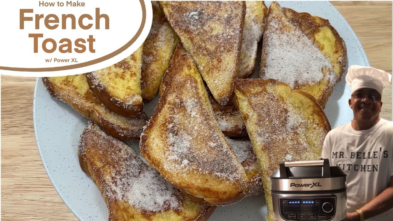 How to Make French Toast w/ Power XL Cooking with Mr. Belle YouTube