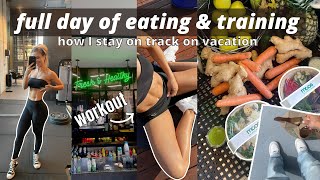 FULL DAY OF EATING & TRAINING and how I stay on track on vacation