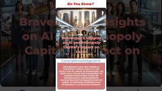 Bravermans Insights Ai, Monopoly Capital, And Their Impact On Labor Dynamics