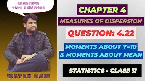 11 Class Statistics, Ch 4 Question 4.22 | Moments about Y=10 (Arbitary Value) | Moments about Mean