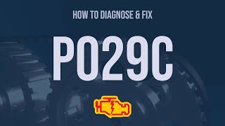 how to diagnose and fix p029c engine code - obd ii trouble code explain