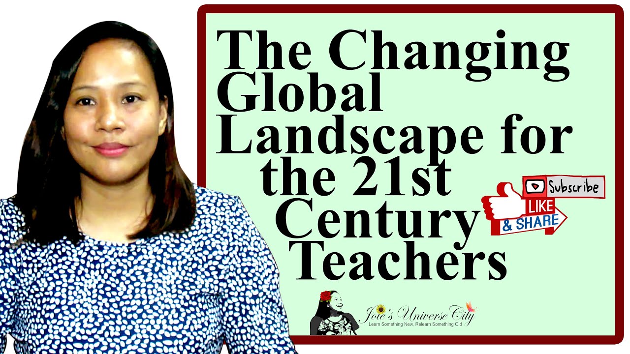 The Changing Global Landscape For 21st Century Teachers | Joies ...