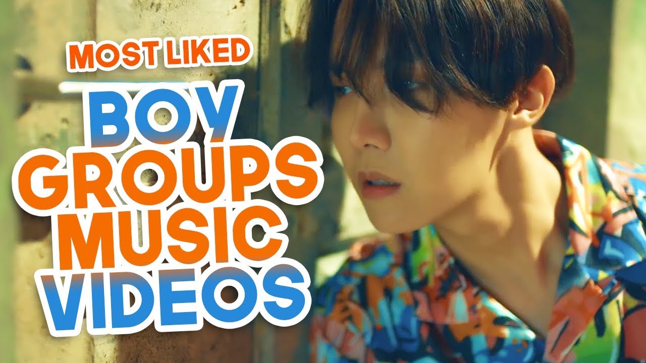 MOST LIKED KPOP BOY GROUPS MUSIC VIDEOS OF ALL TIME
