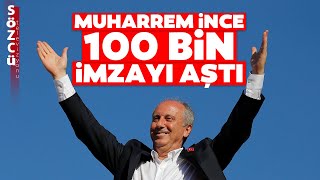 Muharrem İnce 100 Bin İmzayı Aştı! Muharrem İnce'den Son Dakika Açıklaması