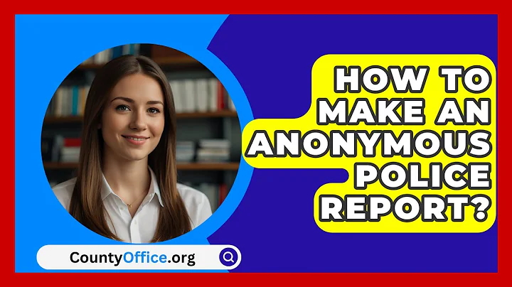 How To Make An Anonymous Police Report? - CountyOffice.org