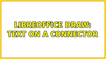 LibreOffice Draw: text on a connector (4 Solutions!!)