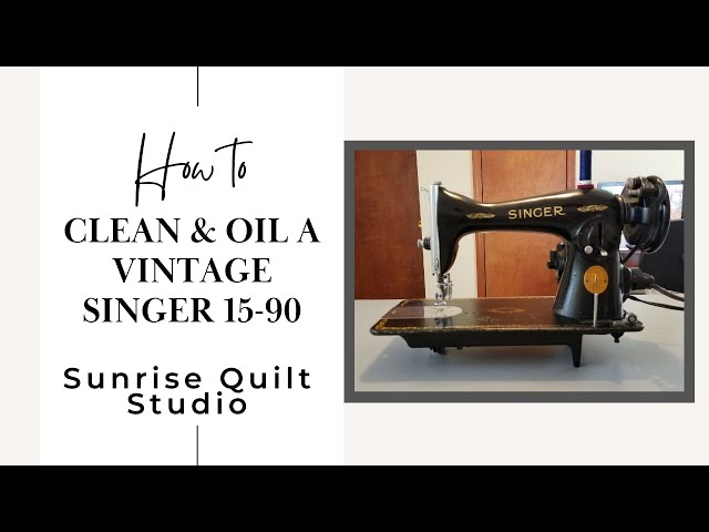 How to Clean & Oil a Vintage Singer 15-90 Sewing Machine 