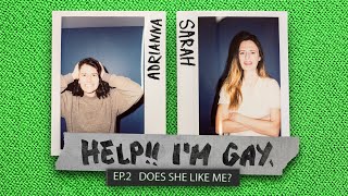 LESBIAN PODCAST - HELP! I'M GAY EPISODE 2 - Does She Like Me?