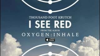 Thousand Foot Krutch: I See Red