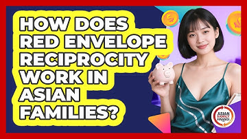 How Does Red Envelope Reciprocity Work In Asian Families? - Asian Family Finance Pro