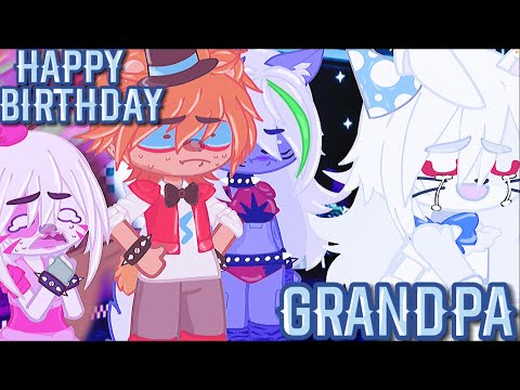 Happy birthday GRANDPA ☆| FNaF | security breach | meme | skit | Roxanne wolf | vanny | Gacha club