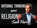 Rational Thinking vs. Religion - Sam Harris