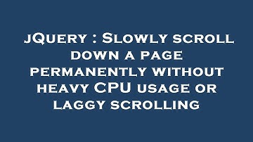 jQuery : Slowly scroll down a page permanently without heavy CPU usage or laggy scrolling