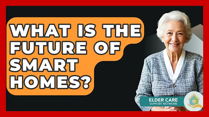 What Is The Future Of Smart Homes? - Elder Care Support Network