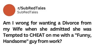 Am I wrong to make this decision after she admitted this? #redditstories #redditupdate