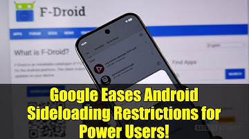 Google Eases Android Sideloading Restrictions for Power Users!