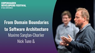 From Domain Boundaries to Software Architecture   Maxime SanglanCharlier & Nick Tune