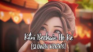 Kitni Bechain Ho Ke Full Song [SLOWED REVERB] Resimi