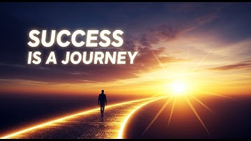 Success is a Journey, Not a Destination | Keep Growing, Keep Moving Forward