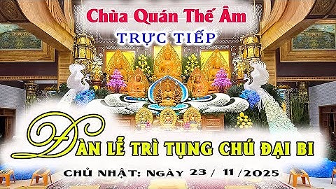 Trực Tiếp Đàn Lễ Trì Chú Đại Bi Tại Chùa Quán Thế Âm - Xã Hiệp Thạnh - Tỉnh Lâm Đồng.