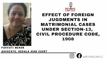 Effect of Foreign Jugdments in Matrimonial cases under section-13, Civil Procedure Code, 1908