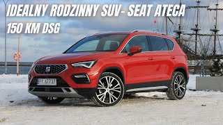 Seat Ateca 1,5 TSI 2024 TEST PL 150 KM DSG. Czy to idealny rodzinny SUV ?