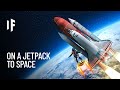 What If You Flew to Space on a Jetpack?