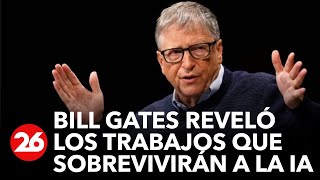 Bill Gates reveló los 3 trabajos que sobrevivirán a la inteligencia artificial