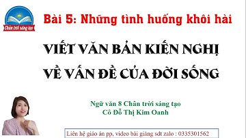 Viết văn bản kiến nghị một vấn đề của đời sống- Ngữ văn 8- Chân trời sáng tạo (Cô Kim Oanh hay nhất)