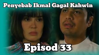 SEDUTAN JANGAN LUPA JANJI EPISOD 33 FULL | PENYEBAB IKMAL GAGAL KAHWIN