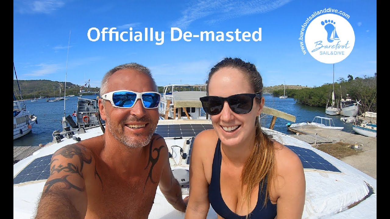 Officially De-masted (S2 E32 Barefoot Sail and Dive)