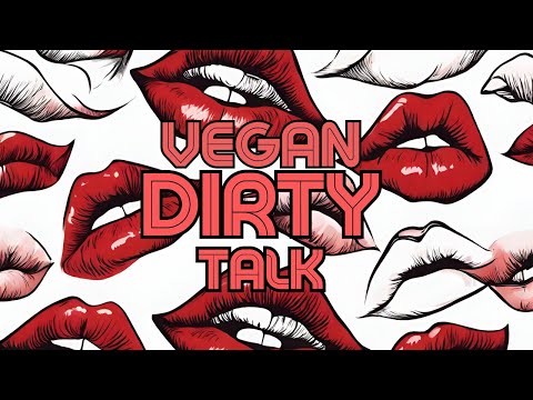 Vegan Dirty Talk