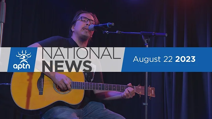 APTN National News August 22, 2023 – Origin of the jingle dress, Latest on N.W.T. wildfires