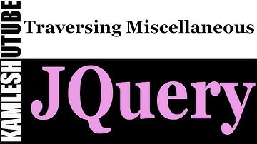 jQuery Tutorial - PART-22 - TRAVERSING    MISCELLANEOUS