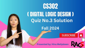 CS302 (Digital Logic Design) Quiz No.3 Solution Fall 2024 - Rare Academy of Science/Hina Mehjabeen