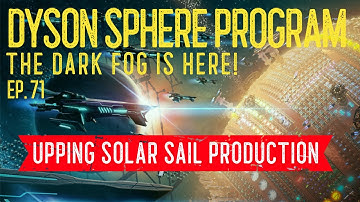 Dyson Sphere Program ~ Dark Fog ~ Ep. 71 ~ Upping Solar Sail Production