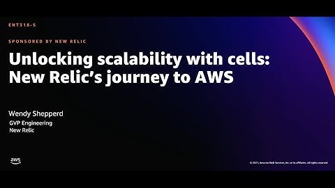 AWS re:Invent 2021 - Unlocking scalability with cells: New Relic’s journey to AWS