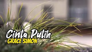 Cinta Putih - GRACE SIMON ( Lirik )