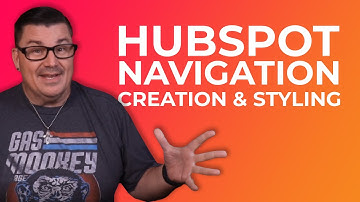 HubSpot CMS Creating & Styling Your Navigational Menus