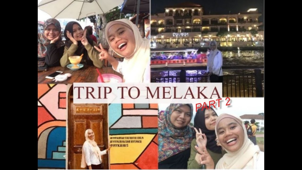 TRIP TO MELAKA PART 2 - YouTube