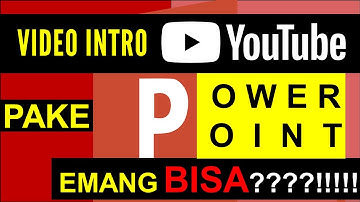 BIKIN VIDEO INTRO YOUTUBE PAKE POWER POINT EMANG BISA??????!!!!!