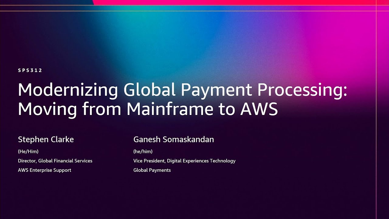AWS re:Invent 2025 - Modernizing Global Payment Processing: Moving from Mainframe to AWS (SPS312)