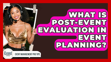 What Is Post-Event Evaluation In Event Planning? - Event Management Pro Tips