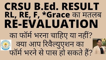 CRSU RL, RE, F *, GRACE Meaning, Re-evaluation form fill karna chaiye ya nahi, Grace marks kitne hai