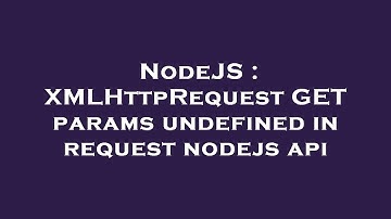 NodeJS : XMLHttpRequest GET params undefined in request nodejs api