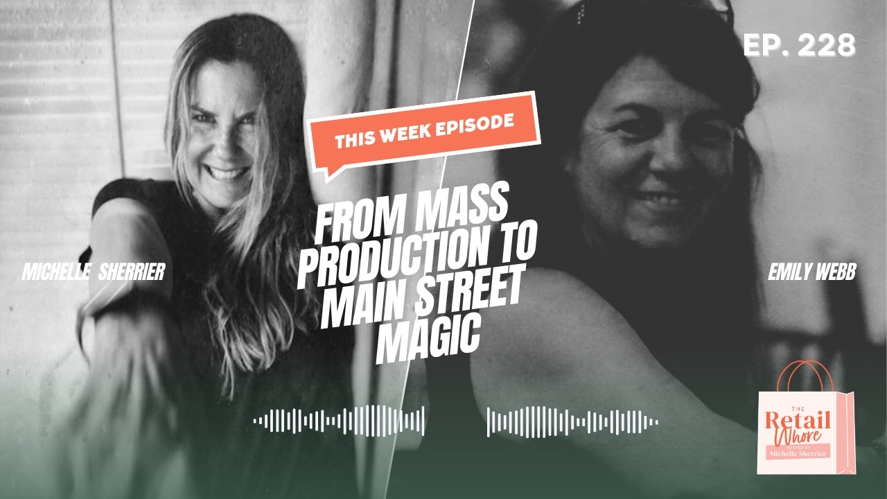 FROM MASS PRODUCTION TO MAIN STREET MAGIC WITH EMILY WEBB